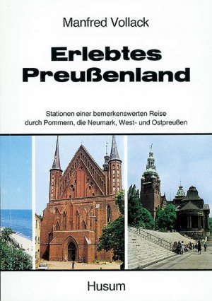 gebrauchtes Buch – Manfred Vollack – Erlebtes Preußenland: Stationen e. bemerkenswerten Reise durch Pommern, d. Neumark, West- u. Ostpreußen Stationen einer bemerkenswerten Reise durch Pommern, die Neumark, West- und Ostpreussen