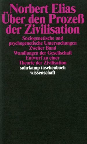 gebrauchtes Buch – Norbert Elias – Über den Prozess der Zivilisation: Soziogenetische und psychogenetische Untersuchungen, Zweiter Band: Wandlungen der Gesellschaft: Entwurf zu einer Theorie der Zivilisation Zweiter Band: Wandlungen der Gesellschaft. Entwurf zu einer Theorie der Zivilisation