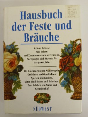 Hausbuch der Feste und Bräuche mit Kalendarien und Wetterregeln, Gedichten und Geschichten, Spielen und Liedern, alten Traditionen und Bräuchen ; zum […]