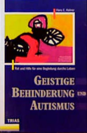 gebrauchtes Buch – Kehrer, Hans E – Geistige Behinderung und Autismus: Rat und Hilfe für eine Begleitung durchs Leben (Psyche und Verhalten) Rat und Hilfe für eine Begleitung durchs Leben