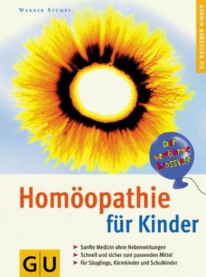 gebrauchtes Buch – Werner Stumpf – Homöopathie für Kinder Sanfte Medizin ohne Nebenwirkungen. Schnell und sicher zum passenden Mittel. Der bewährte Klassiker