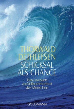 gebrauchtes Buch – Thorwald Dethlefsen – Schicksal als Chance. Das Urwissen zur Vollkommenheit des Menschen. Das Urwissen zur Vollkommenheit des Menschen