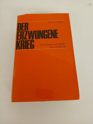 Der erzwungene Krieg. Die Ursachen und Urhebenr des 2.Weltkrieges Band 1