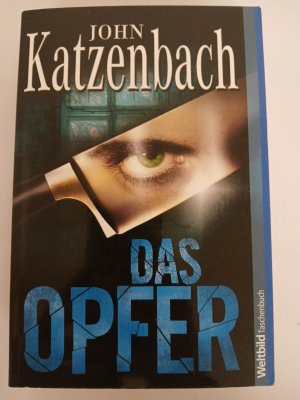 Das Opfer : Psychothriller John Katzenbach. Aus dem Amerikan. von Anke Kreutzer