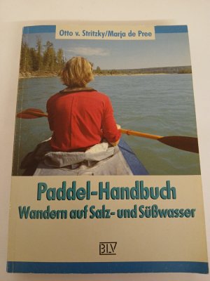 Paddel-Handbuch: Wandern auf Salzwasser und Süßwasser Wandern auf Salz- und Süsswasser