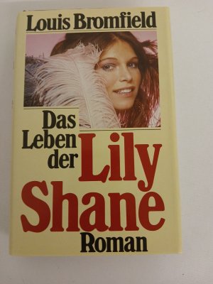 Das Leben der Lily Shane : Roman Louis Bromfield. [Übers. aus d. Amerikan. von Lola Humm-Sernau]