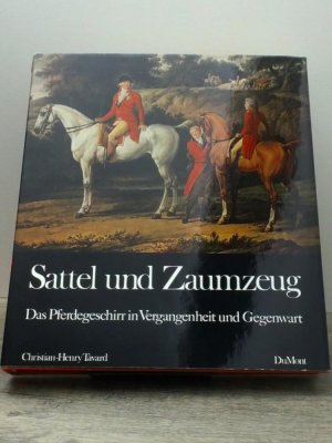 Sattel und Zaumzeug, d. Pferdegeschirr in Vergangenheit u. Gegenwart