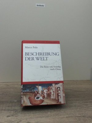 Die Beschreibung der Welt, die Reise von Venedig nach China, 1271 - 1295