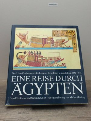 gebrauchtes Buch – von Elke Freier u – Eine Reise durch Ägypten, nach d. Zeichn. d. Lepsius-Expedition in d. Jahren 1842 - 1845