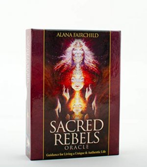 Sacred Rebel Oracle: Guidance for Living a Unique & Authentic Life