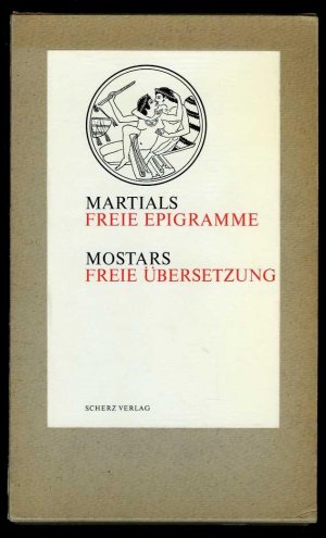 Martials freie Epigramme. Mostars freie Übersetzung. Mit einem Nachwort von Horst Rüdiger