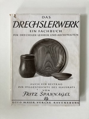 Das Drechslerwerk: Ein Fachbuch für Drechsler, Lehrer und Architekten -
