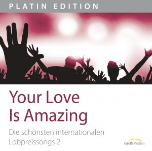 ISBN 4029856463971: CD Your Love Is Amazing - Die schönsten internationalen Lobpreissongs 2.