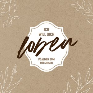 ISBN 4029856465128: Ich will dich loben - Psalmen zum Mitsingen