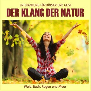 neues Hörbuch – Der Klang der Natur - Wald, Bach, Regen und Meer, Audio-CD