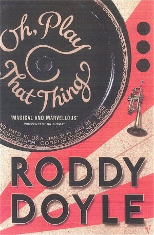 ISBN 9780099484899: Oh, Play That Thing. - Roddy Doyle