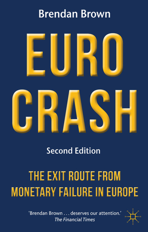 gebrauchtes Buch – B. Brown – Euro Crash: The Exit Route from Monetary Failure in Europe