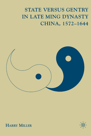 ISBN 9780230611344: State versus Gentry in Late Ming Dynasty China, 1572–1644