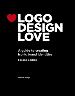 ISBN 9780321985200: Logo Design Love: A Guide to Creating Iconic Brand Identities