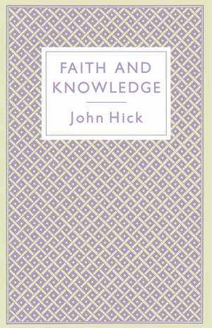 neues Buch – John Hick – Faith and Knowledge