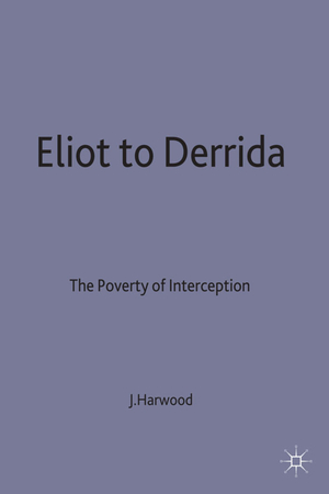 ISBN 9780333641804: Eliot to Derrida - The Poverty of Interpretation