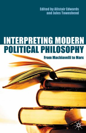 neues Buch – Interpreting Modern Political Philosophy / From Machiavelli to Marx / Alistair Edwards / Taschenbuch / 256 S. / Englisch / 2002 / Springer Verlag GmbH / EAN 9780333772423