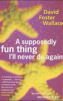 ISBN 9780349110011: A supposedly fun thing I'll never do again - Essays and Arguments ( By the author of " Infinite Jest " )