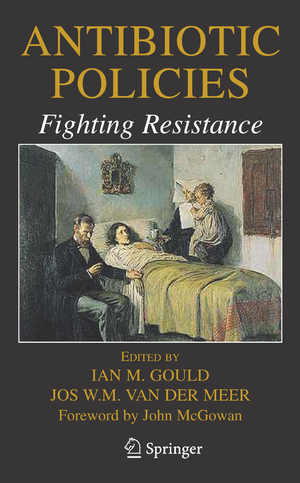 ISBN 9780387708409: Antibiotic Policies: Fighting Resistance