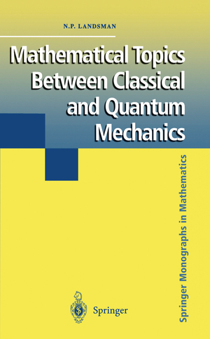 ISBN 9780387983189: Mathematical Topics Between Classical and Quantum Mechanics