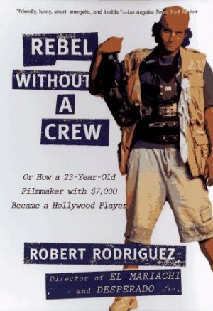 ISBN 9780452271876: Rebel without a Crew: Or How a 23-Year-Old Filmmaker With $7,000 Became a Hollywood Player