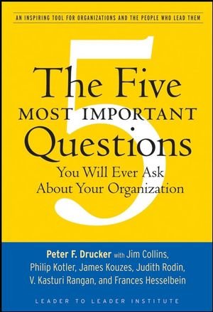 ISBN 9780470227565: The Five Most Important Questions You Will Ever Ask about Your Organization / An Inspiring Tool for Organizations and the People Who Lead Them / Peter F Drucker / Taschenbuch / 119 S. / Englisch