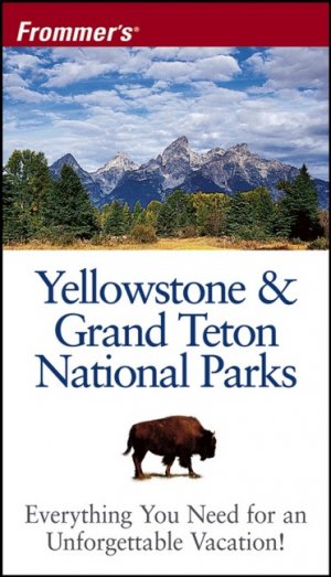 ISBN 9780471769828: Frommer's Yellowstone & Grand Teton National Parks