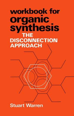 ISBN 9780471900825: Organic Synthesis - The Disconnection Approach. Workbook