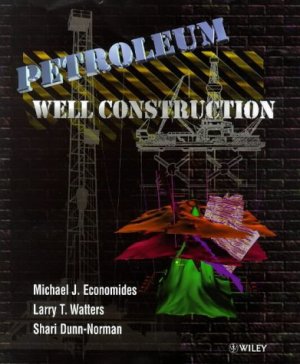 Michael J. Economides (Autor), Larry T. Watters (Autor), Shari Dunn-Norman (Autor) - Petroleum Well Construction