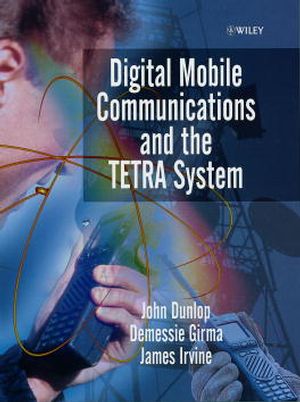 gebrauchtes Buch – Dunlop, John; Girma – Digital Mobile Communications and the TETRA System gebrauchtes Buch – Dunlop, John; Girma – Digital Mobile Communications and the TETRA System