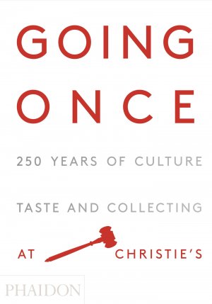 ISBN 9780714872025: Going Once - 250 Years of Culture, Taste and Collecting at Christie's