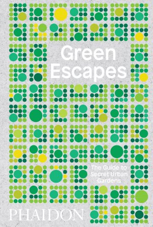 ISBN 9780714876122: Green Escapes - The Guide to Secret Urban Gardens