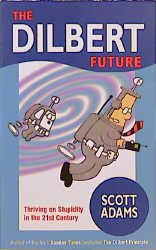 gebrauchtes Buch – Scott Adams – The Dilbert Future - Thriving on Stupidity in the 21st Century