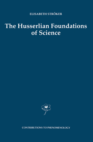 ISBN 9780792347439: The Husserlian Foundations of Science (Contributions to Phenomenology, 30, Band 30)