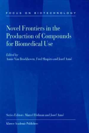 ISBN 9780792367475: Novel Frontiers in the Production of Compounds for Biomedical Use