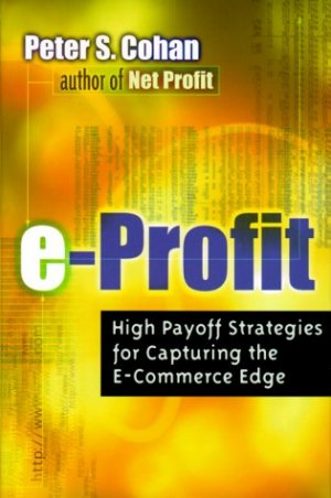 ISBN 9780814405444: e-Profit - High-payoff Strategies for Capturing the E-commerce Edge