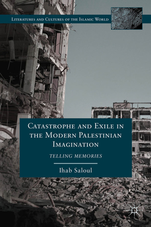 ISBN 9781137001375: Catastrophe and Exile in the Modern Palestinian Imagination