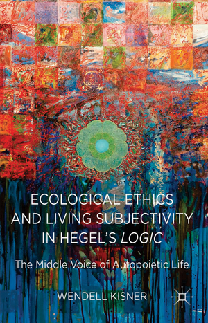 ISBN 9781137412102: Ecological Ethics and Living Subjectivity in Hegel's Logic