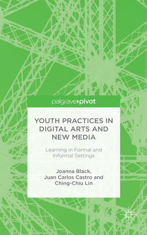 ISBN 9781137475169: Youth Practices in Digital Arts and New Media: Learning in Formal and Informal Settings