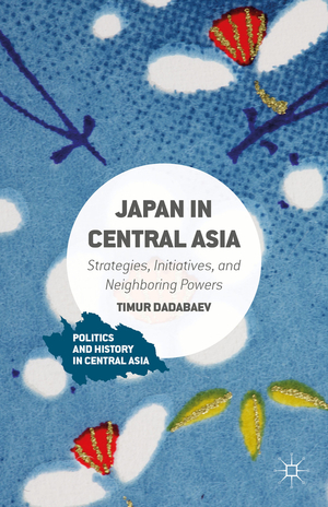 ISBN 9781137492364: Japan in Central Asia – Strategies, Initiatives, and Neighboring Powers