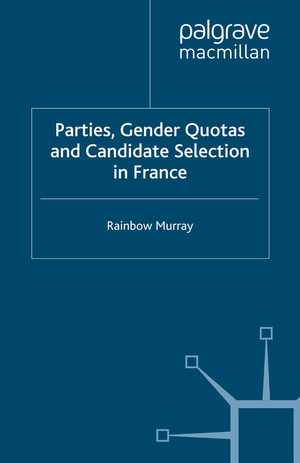 ISBN 9781349317912: Parties, Gender Quotas and Candidate Selection in France