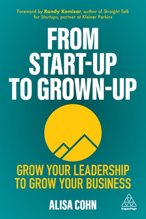 ISBN 9781398601383: From Start-Up to Grown-Up: Grow Your Leadership to Grow Your Business