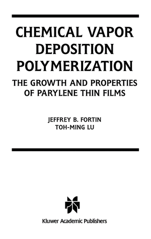 neues Buch – Fortin, Jeffrey B – Chemical Vapor Deposition Polymerization - The Growth and Properties of Parylene Thin Films