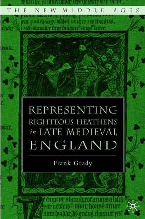 ISBN 9781403966995: Representing Righteous Heathens in Late Medieval England. [The New Middle Ages].