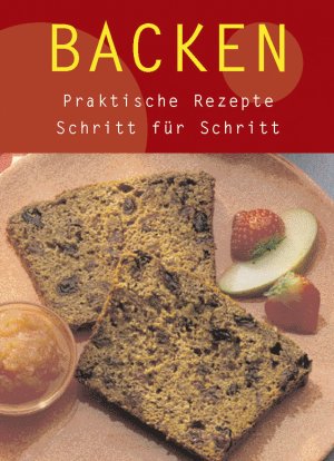 ISBN 9781405433907: Backen. Praktische Rezepte. Schritt für Schritt.